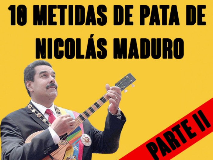 10 metidas de pata de Nicolás Maduro (Parte II)