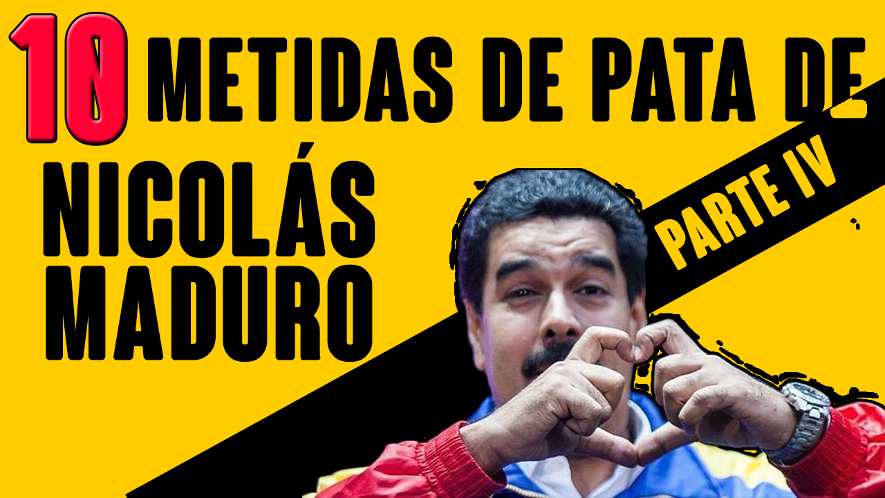Las 10 metidas de pata de Nicolás Maduro (Parte IV)