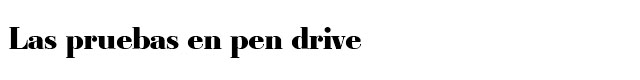 Las pruebas en pendrive