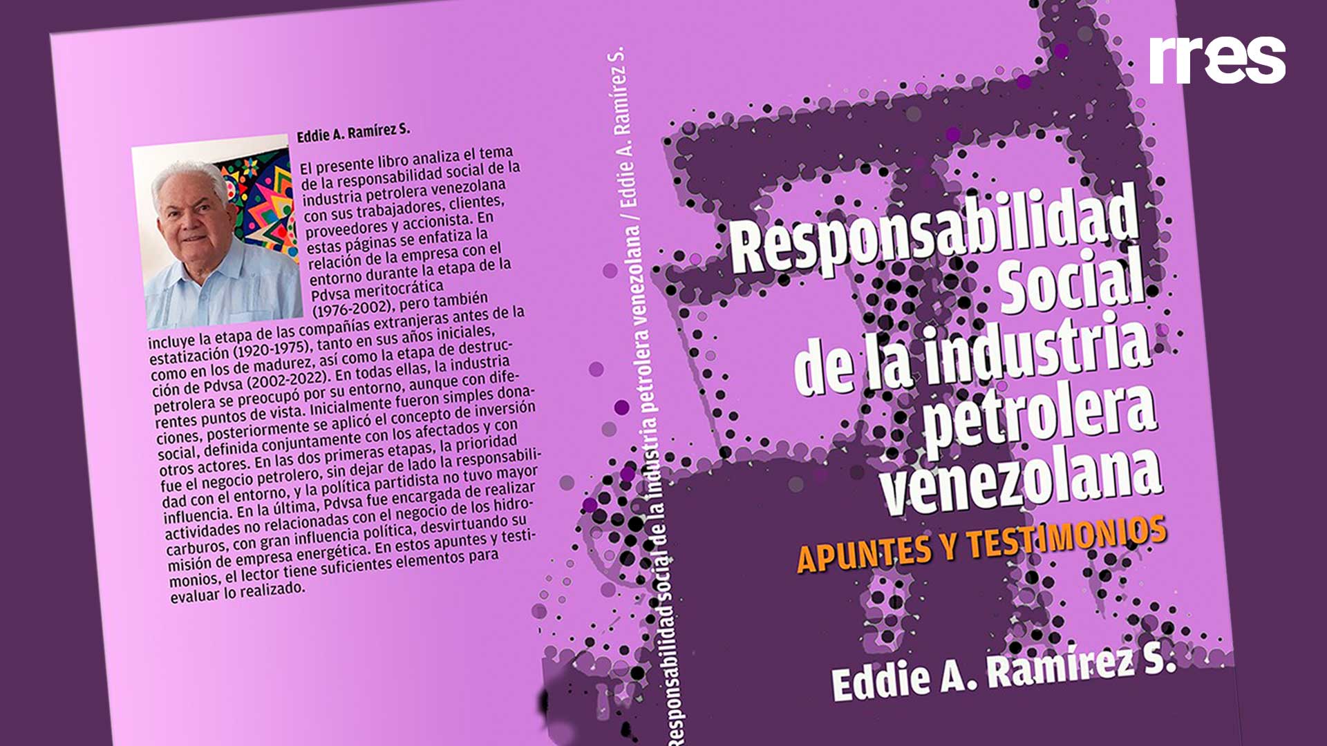 Nuestra industria petrolera y su responsabilidad social, Eddie A. Ramírez S.
